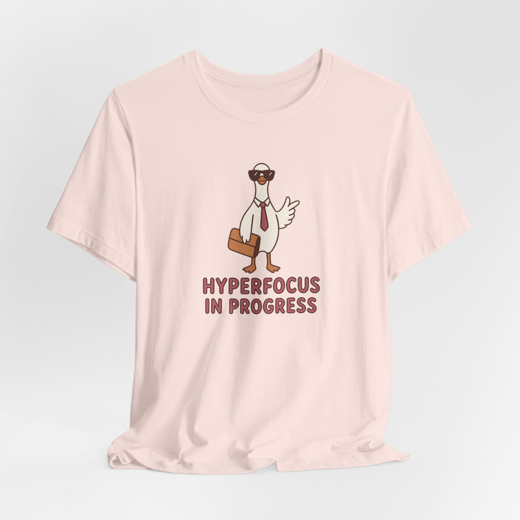 Hyperfocus in Progress - ADHD Humor T-Shirt