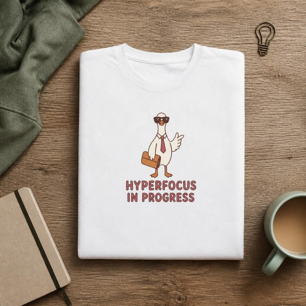 Hyperfocus in Progress - ADHD Humor T-Shirt