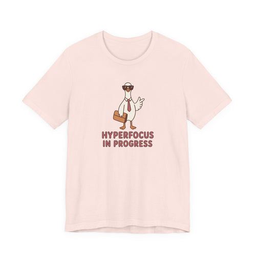 Hyperfocus in Progress - ADHD Humor T-Shirt