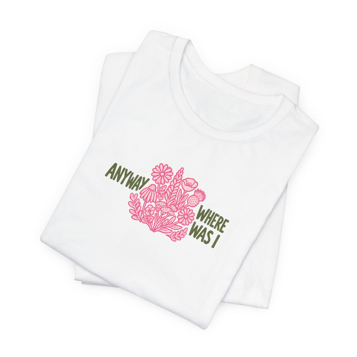 Anyway Where Was I - ADHD Neurodivergent T-Shirt