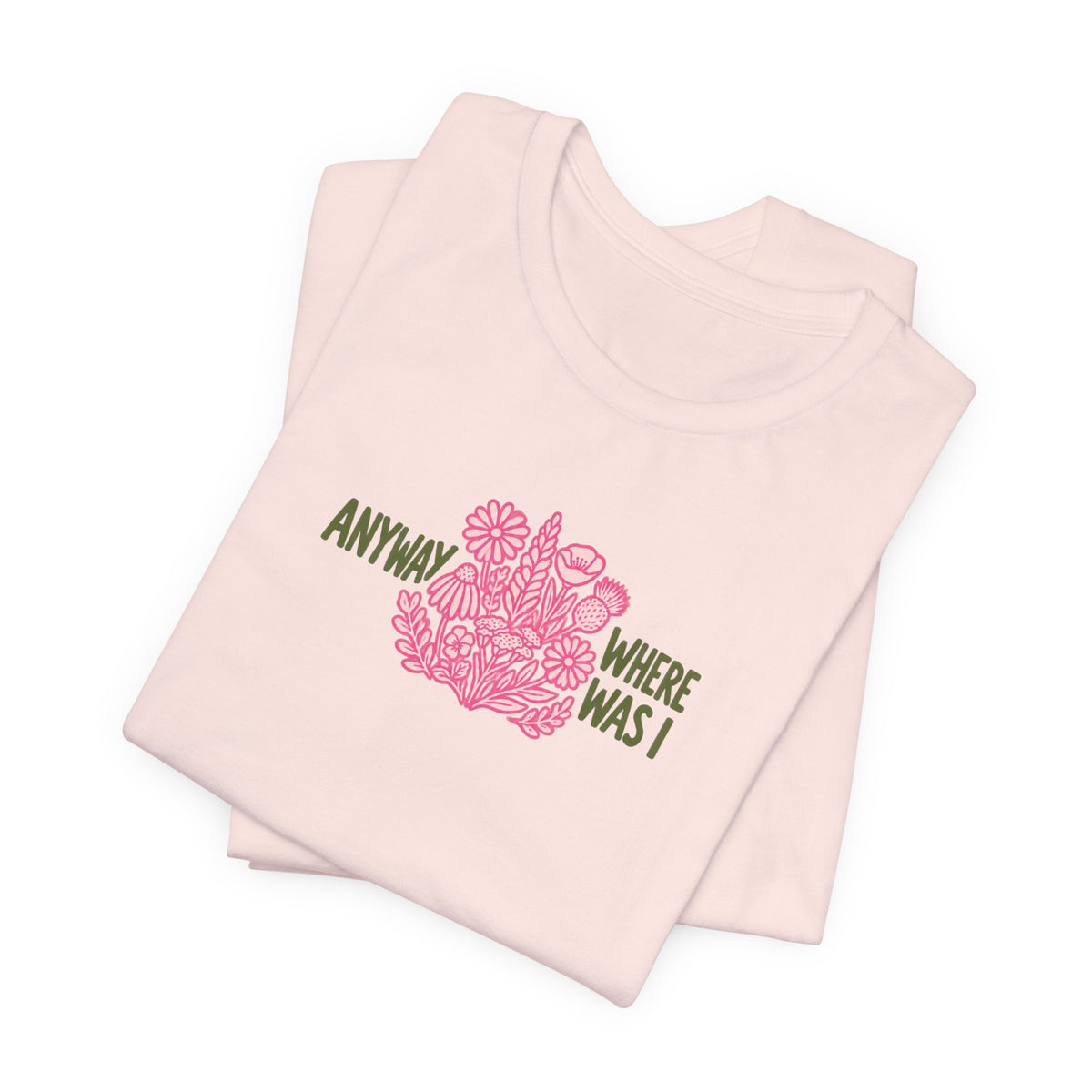 Anyway Where Was I - ADHD Neurodivergent T-Shirt